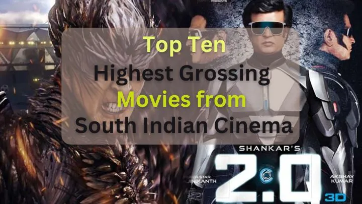 Top 10 Highest Grossing South Indian Cinema Blockbusters which Shaken Box Office Records